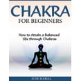 thumbnail image 1 of Chakras for Beginners: How to Attain a Balanced Life Through Chakras, (Paperback), 1 of 1