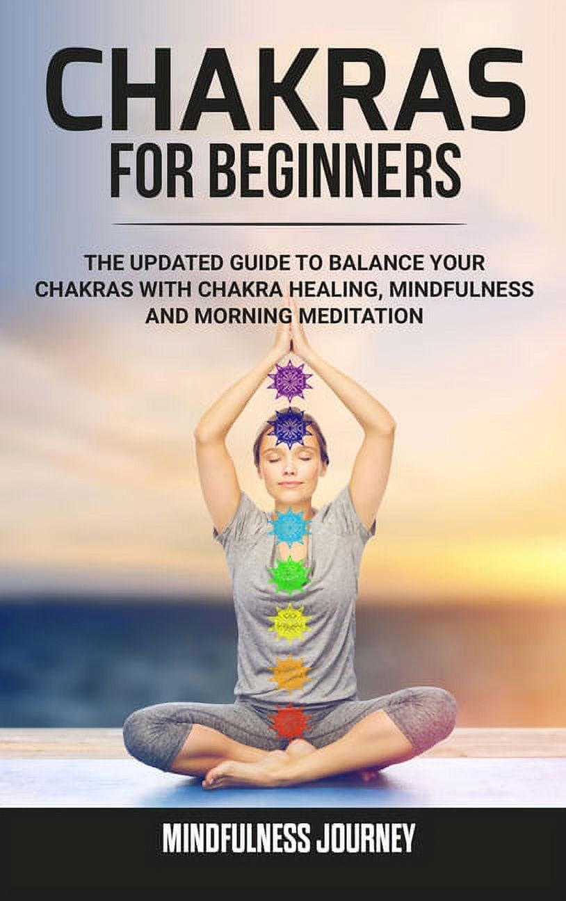 Chakras For Beginners The Updated Guide To Balance Your Chakras With