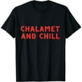 thumbnail image 1 of Chalamet and Chill Funny Fan T-Shirt, 1 of 3