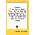 thumbnail image 1 of Chaldea : From The Earliest Times To The Rise Of Assyria, Treated As A General Introduction To The Study Of The Ancient History (1886) (Paperback), 1 of 1