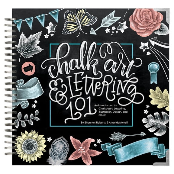 Chalk Art and Lettering 101: An Introduction to Chalkboard Lettering, Illustration, Design, and More - eBook, (Spiral-Bound)
