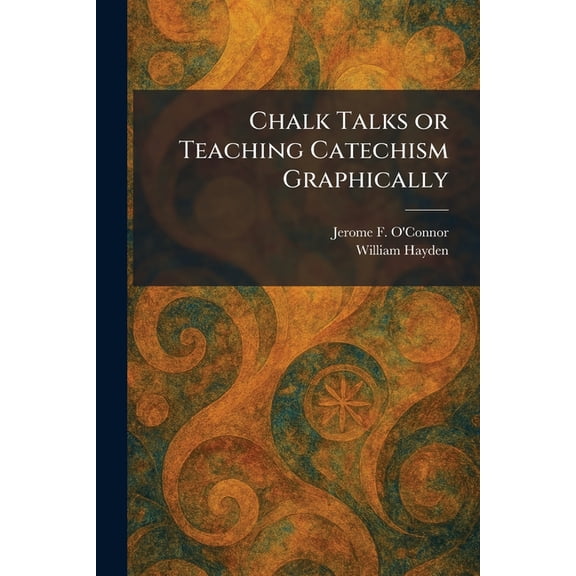 Chalk Talks or Teaching Catechism Graphically, (Paperback)