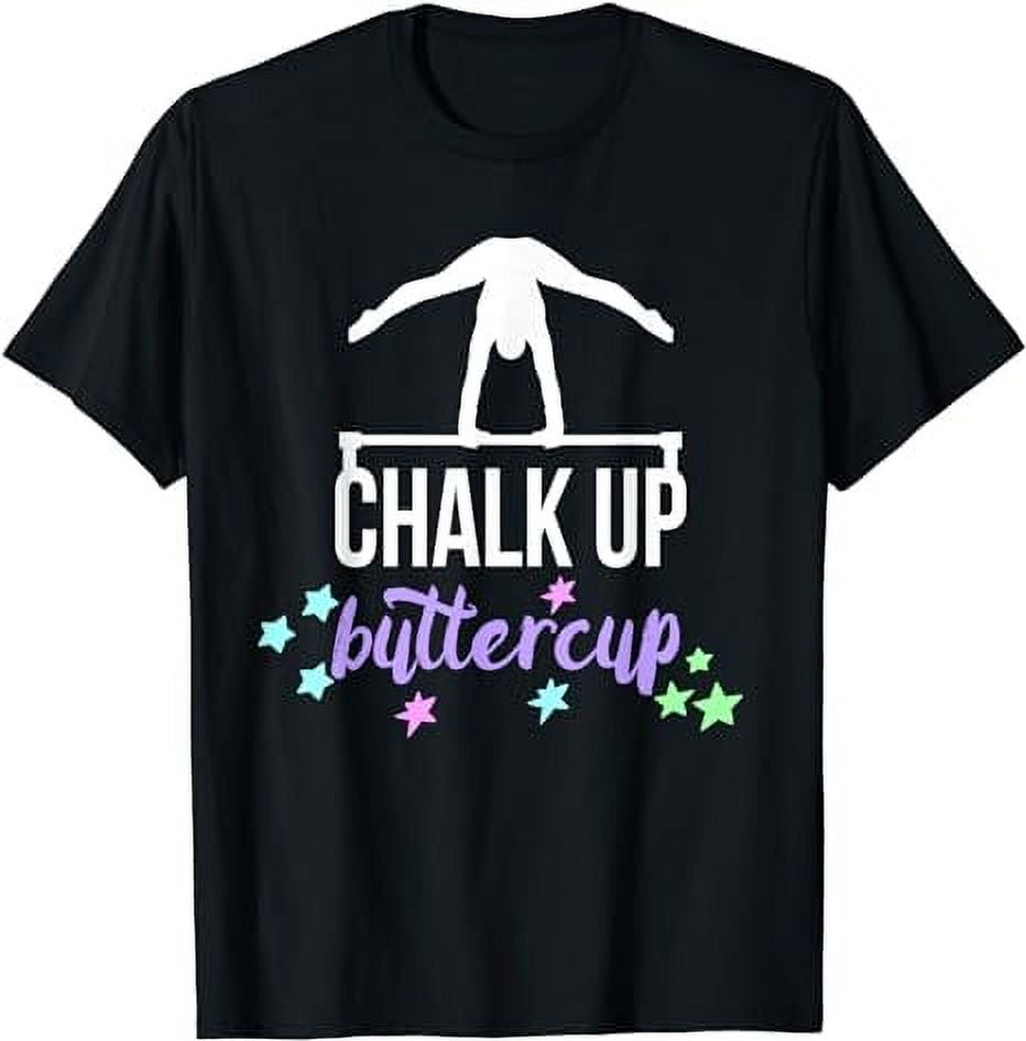 Chalk Up Buttercup Gymnastic Quote for Gymnast and Coach TShirt