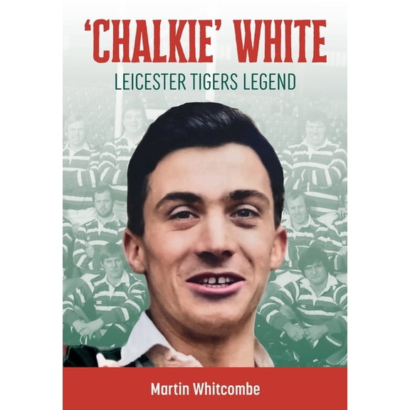 Chalkie White: Leicester Tigers Legend, (Paperback)