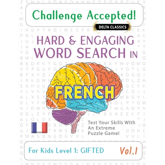 Challenge Accepted! - Hard and Engaging Word Search in French for Kids Level 1: Gifted - Vol.1 - Delta Classics - Test Y, (Paperback)