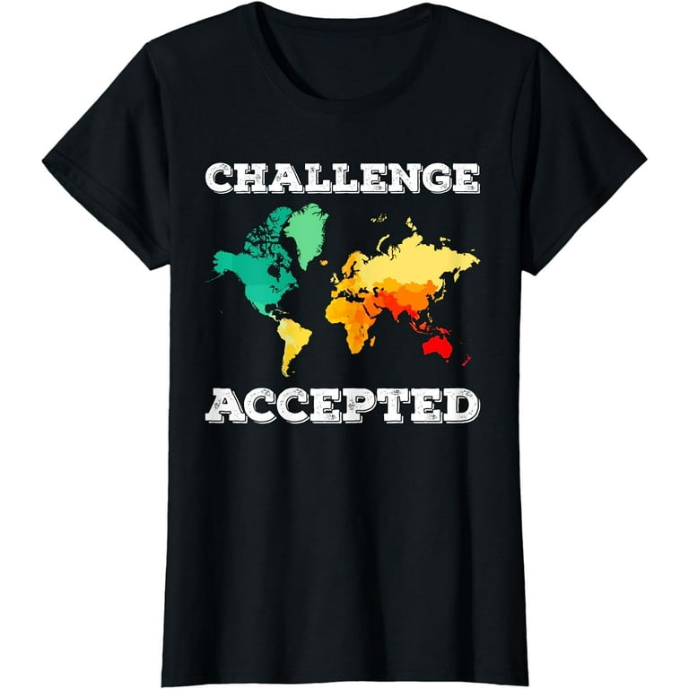 Challenge Accepted Map T Shirt | Travel World Traveler Shirt Challenge Accepted Map T Shirt | Travel World Traveler Shirt
