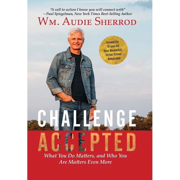 Challenge Accepted: What You Do Matters, and Who You Are Matters Even More, (Hardcover)