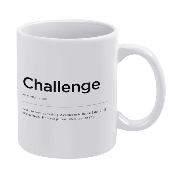 Challenge Definition,Office Mug,Home Office Print,Inspirational Quote Print,Funny Coffee Mug,Man Cave Prints,The Best Gift for Colleagues,Parents,And Grandparents,110z Men And Women