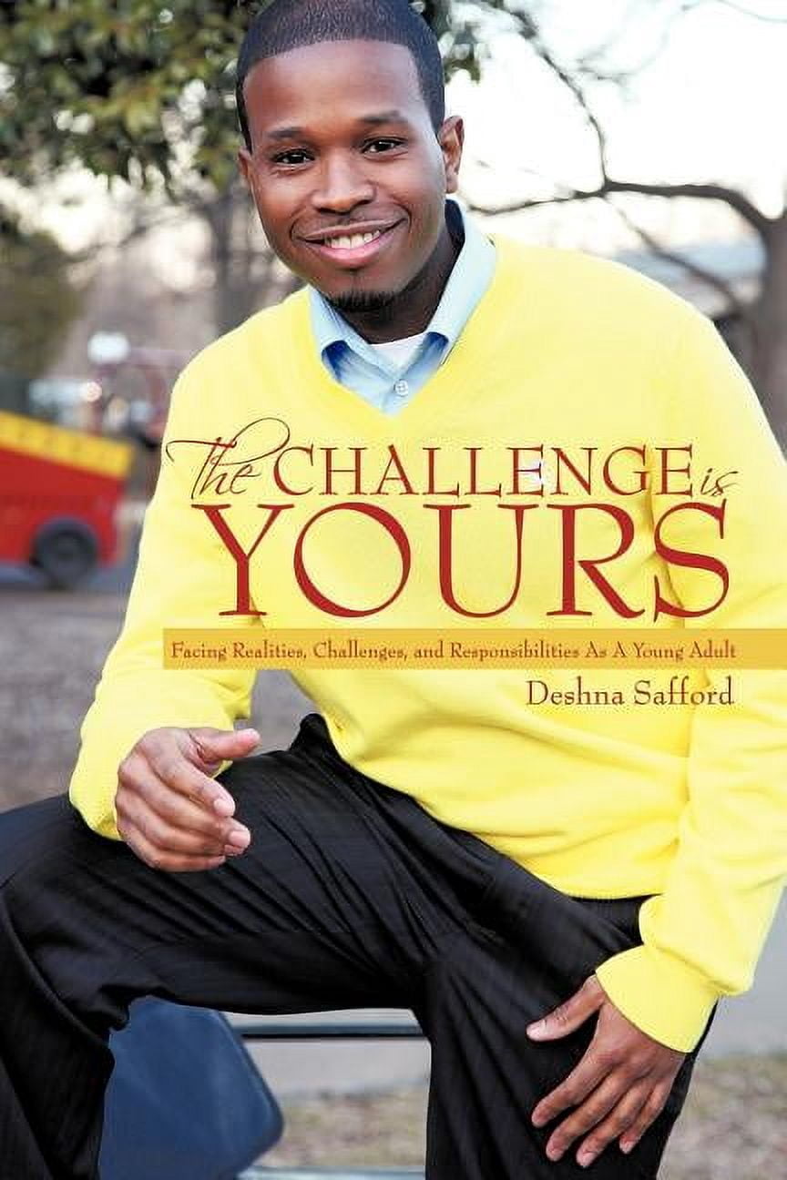 The Challenge Is Yours: Facing Realities, Challenges, and Responsibilities as a Young Adult, (Paperback)