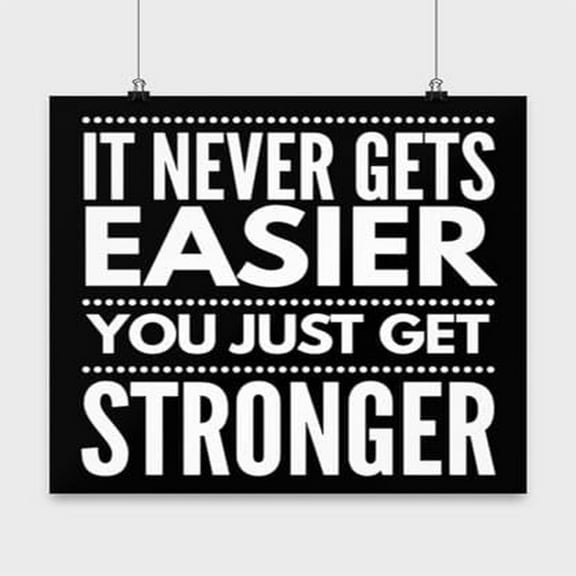 Challenge Poster - "It Never Gets Easier, You Just Get Stronger" 13x13in Wall Art Decor