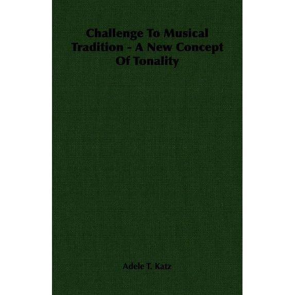 Challenge to Musical Tradition - A New Concept of Tonality, (Paperback)