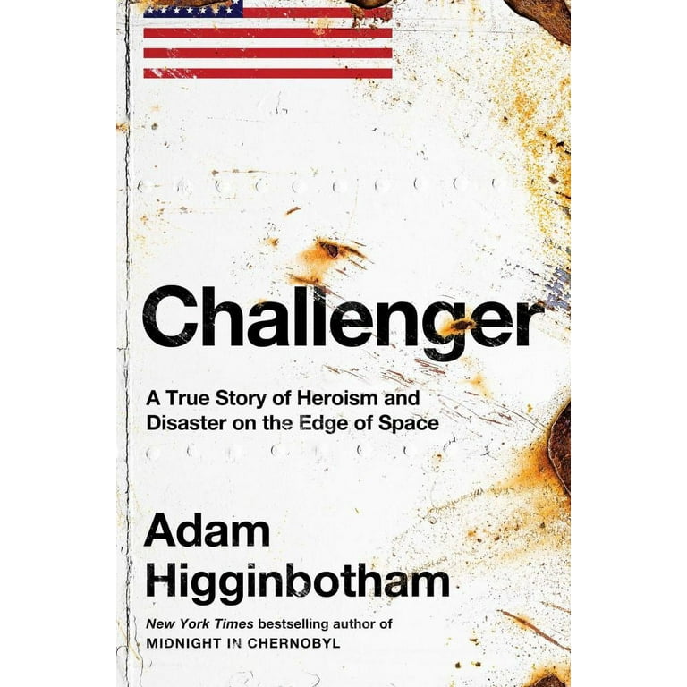 Challenger: A True Story of Heroism and Disaster on the Edge of