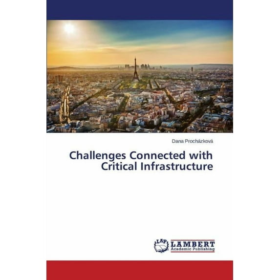 Challenges Connected with Critical Infrastructure (Paperback)