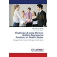 thumbnail image 1 of Challenges Facing Women Holding Managerial Positions at Health Sector (Paperback), 1 of 1