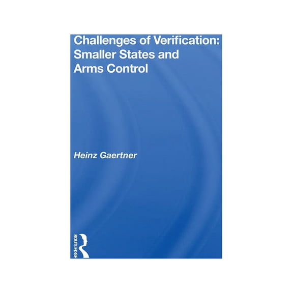 Challenges Of Verification: Smaller States And Arms Control, (Hardcover)