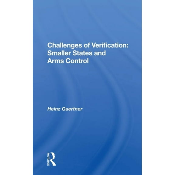 Challenges Of Verification: Smaller States And Arms Control, (Paperback)