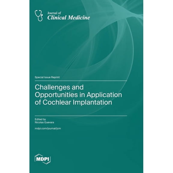 Challenges and Opportunities in Application of Cochlear Implantation, (Hardcover)