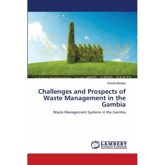 Challenges and Prospects of Waste Management in the Gambia (Paperback)
