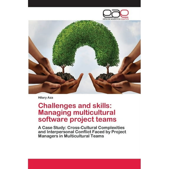Challenges and skills: Managing multicultural software project teams (Paperback)