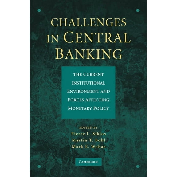 Challenges in Central Banking: The Current Institutional Environment and Forces Affecting Monetary Policy, (Paperback)