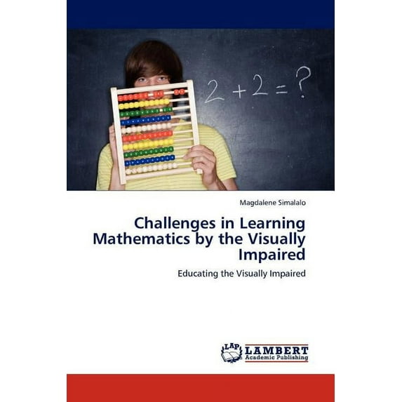 Challenges in Learning Mathematics by the Visually Impaired (Paperback)