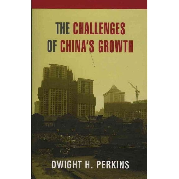 The Challenges of China's Growth (Paperback) by Dwight H Perkins