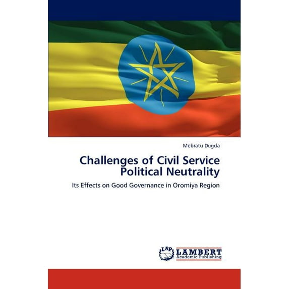 Challenges of Civil Service Political Neutrality (Paperback)