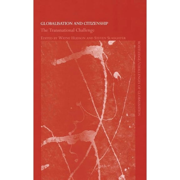Challenges of Globalisation Globalisation and Citizenship: The Transnational Challenge, (Hardcover)