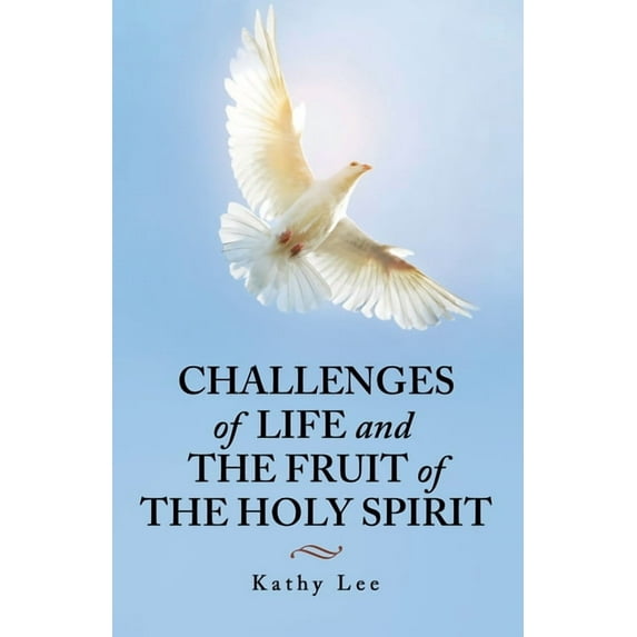 Challenges of Life and the Fruit of the Holy Spirit