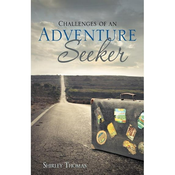 Challenges of an Adventure Seeker, (Paperback)