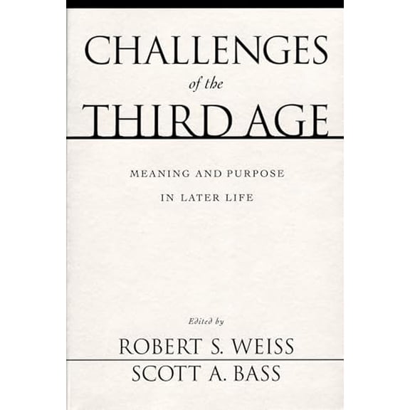 Pre-Owned Challenges of the Third Age: Meaning and Purpose in Later Life Paperback Weiss, Robert S.