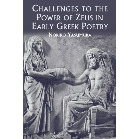 Challenges to the Power of Zeus in Early Greek Poetry, (Paperback)