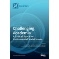 thumbnail image 1 of Challenging Academia: A Critical Space for Controversial Social Issues, (Hardcover), 1 of 1