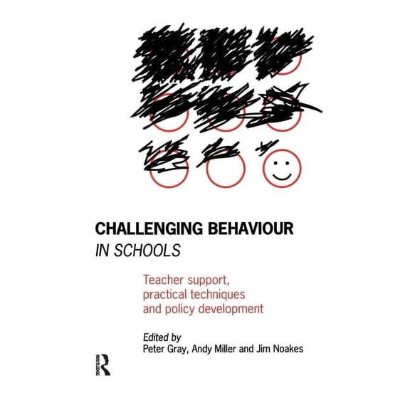 Challenging Behaviour in Schools: Teacher Support, Practical Techniques and Policy Development, (Hardcover)