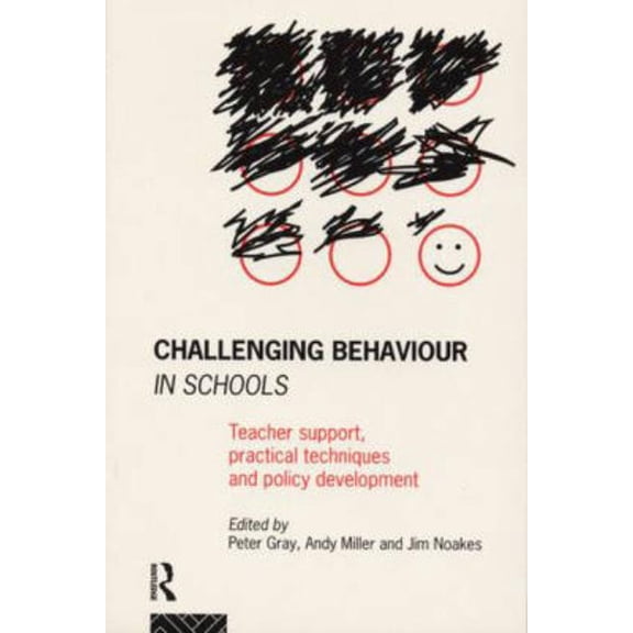 Challenging Behaviour in Schools: Teacher Support, Practical Techniques and Policy Development, (Paperback)