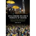 thumbnail image 1 of Challenging Beijing's Mandate of Heaven: Taiwan's Sunflower Movement and Hong Kong's Umbrella Movement, (Hardcover), 1 of 1