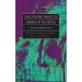 thumbnail image 1 of Challenging Images of Women in the Media: Reinventing Women's Lives, (Hardcover), 1 of 1