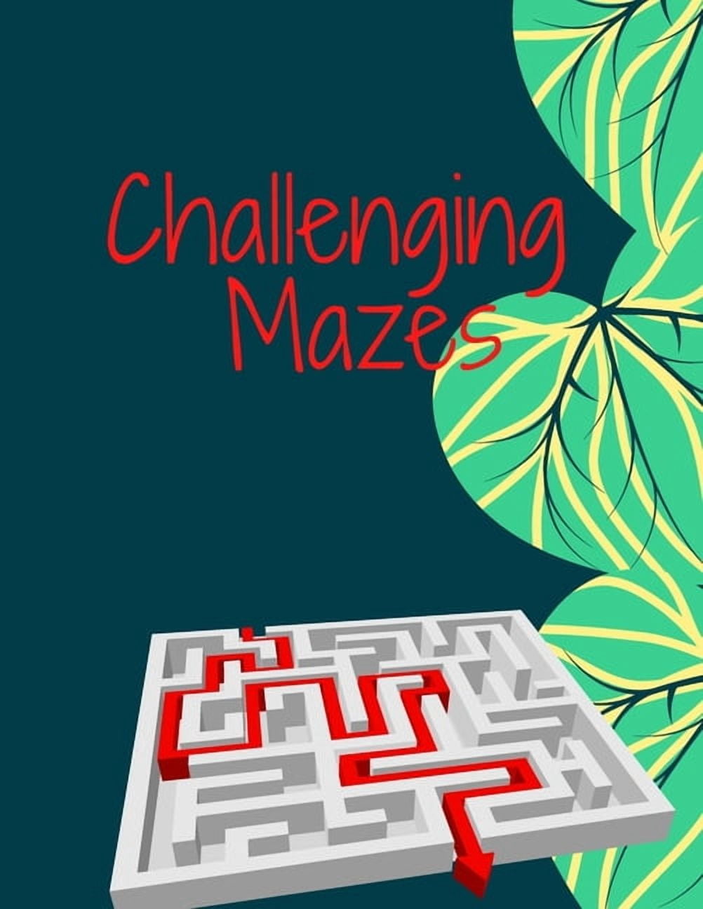 Challenging Mazes: 70 mazes to test your skills for adults and kids ( 8 - 12 years old ) with solutions, (Paperback)