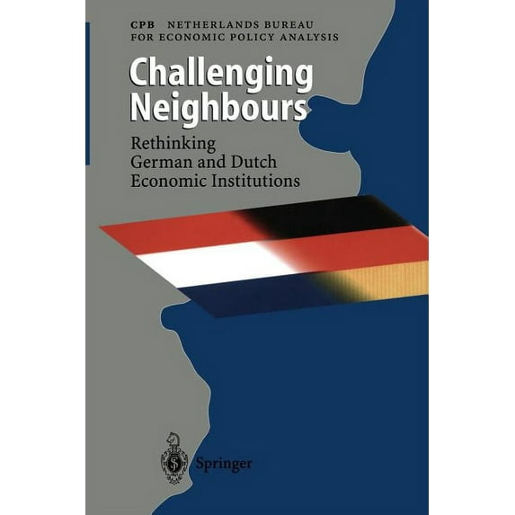 Challenging Neighbours: Rethinking German Und Dutch Economic Institutions, (Paperback)