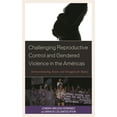 thumbnail image 1 of Challenging Reproductive Control and Gendered Violence in the Américas: Intersectionality, Power, and Struggles for Righ, (Paperback), 1 of 1