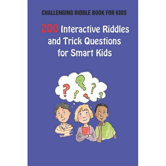 Challenging Riddle Book for Kids: 200 Interactive Riddles and Trick Questions for Smart Kids (Paperback)