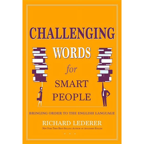 Challenging Words for Smart People: Bringing Order to the English Language
