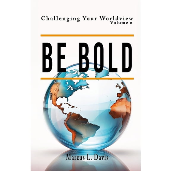 Challenging Your Worldview Vol. 2 Be Bold, (Paperback)