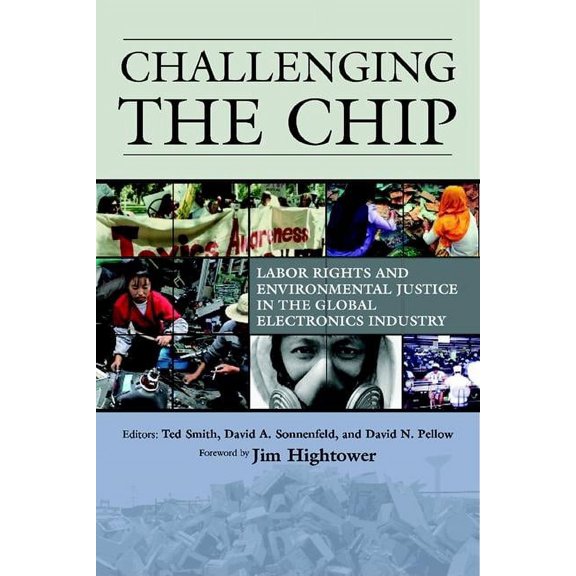 Challenging the Chip : Labor Rights and Environmental Justice in the Global Electronics Industry (Paperback)