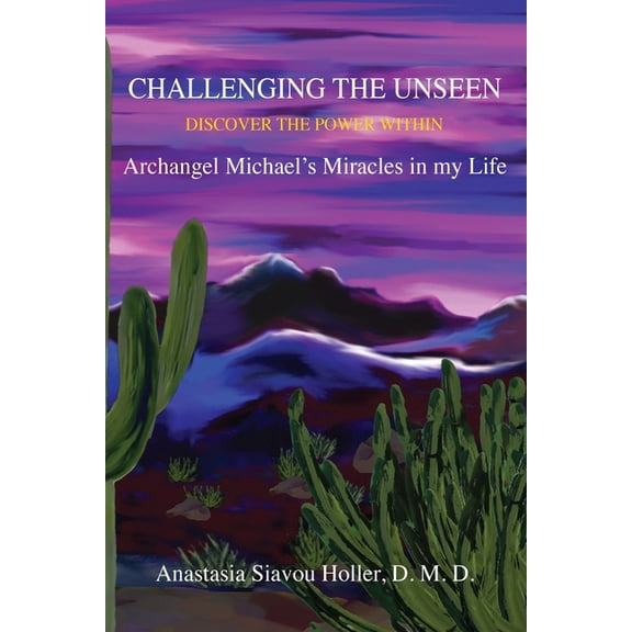 Challenging the unseen: Discover the power within Archangel Michael's miracles in my life, (Paperback)