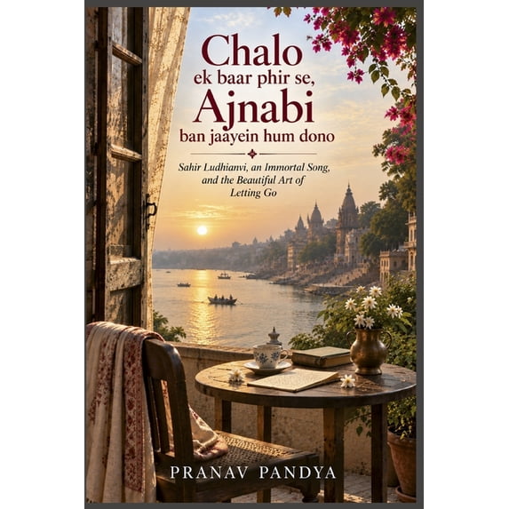 Chalo ek baar phir se, Ajnabi ban jaayein hum dono Sahir Ludhianvi, an ...