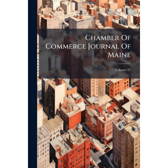 Chamber Of Commerce Journal Of Maine; Volume 27 (Paperback)