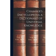 Chambers Encyclopedia a Dictionary of Universal Knowledge, Hardcover