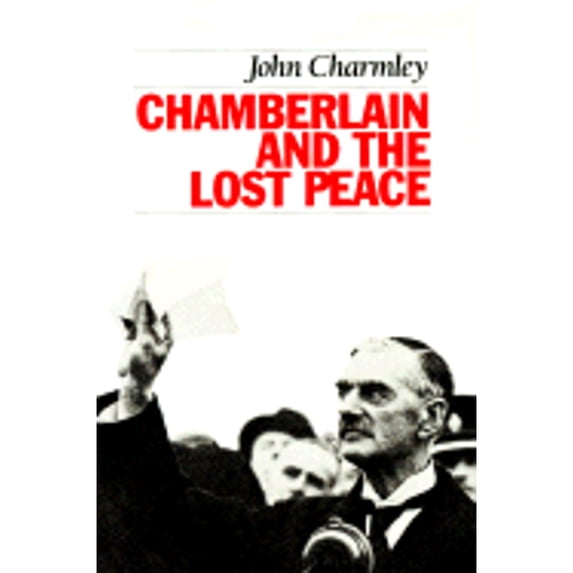 Chamberlain and the Lost Peace (Hardcover) by John Charmley