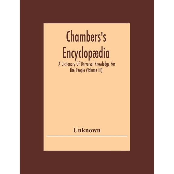 Chambers'S Encyclopdia: A Dictionary Of Universal Knowledge For The People (Volume Iii), (Paperback)